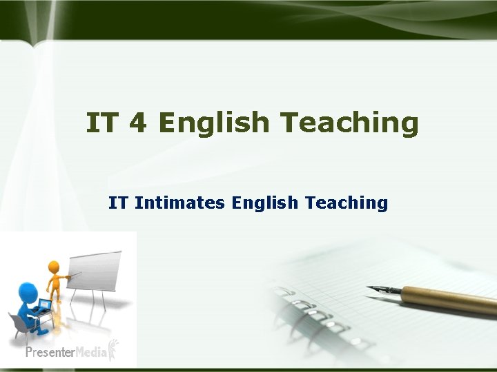 IT 4 English Teaching IT Intimates English Teaching 