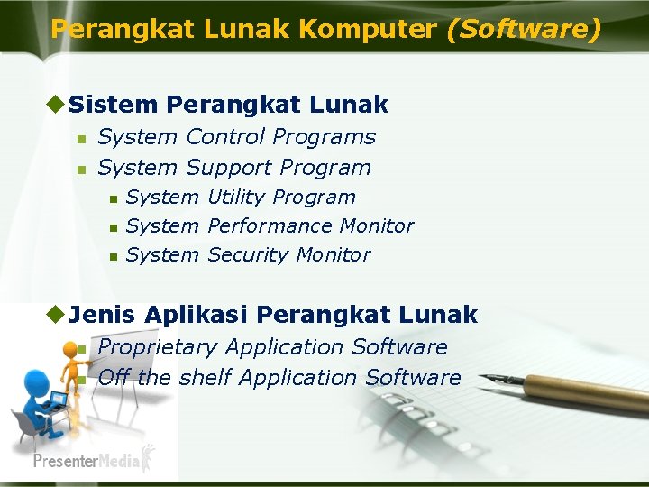 Perangkat Lunak Komputer (Software) u Sistem Perangkat Lunak n n System Control Programs System