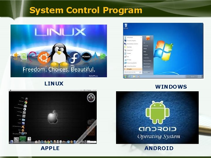 System Control Program LINUX APPLE WINDOWS ANDROID 