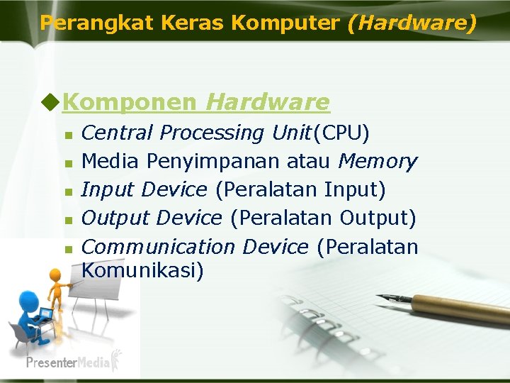 Perangkat Keras Komputer (Hardware) u. Komponen Hardware n n n Central Processing Unit(CPU) Media