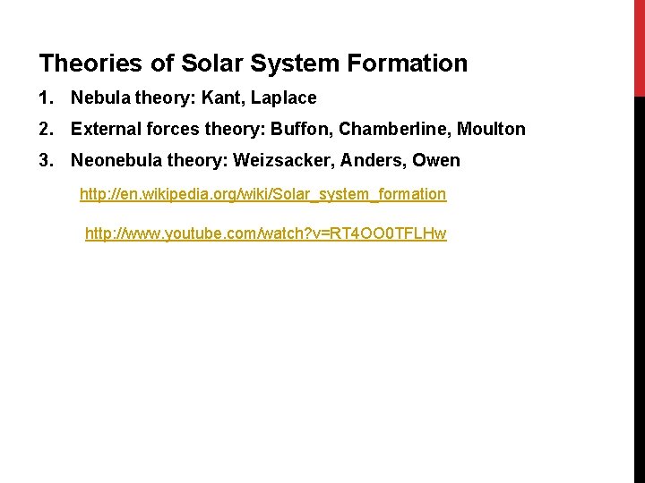 Theories of Solar System Formation 1. Nebula theory: Kant, Laplace 2. External forces theory: