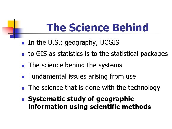 The Science Behind n In the U. S. : geography, UCGIS n to GIS