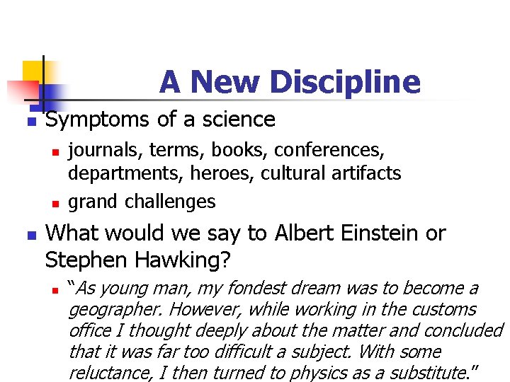 A New Discipline n Symptoms of a science n n n journals, terms, books,