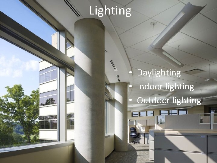 Lighting • Daylighting • Indoor lighting • Outdoor lighting 