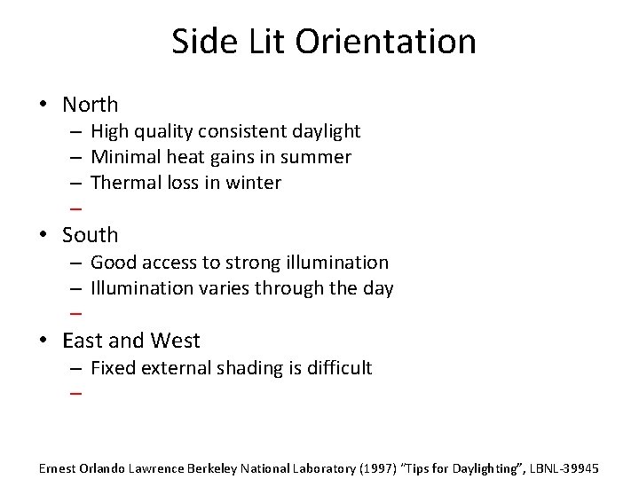 Side Lit Orientation • North – High quality consistent daylight – Minimal heat gains