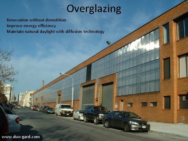 Overglazing Renovation without demolition Improve energy efficiency Maintain natural daylight with diffusion technology www.
