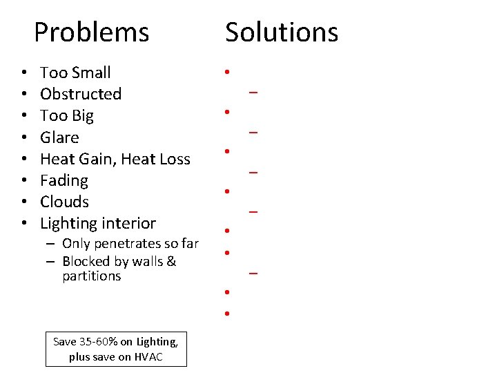 Problems • • Too Small Obstructed Too Big Glare Heat Gain, Heat Loss Fading