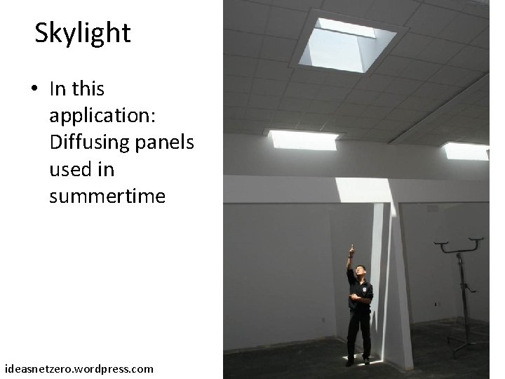 Skylight • In this application: Diffusing panels used in summertime ideasnetzero. wordpress. com 