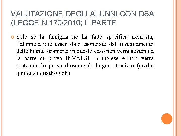 VALUTAZIONE DEGLI ALUNNI CON DSA (LEGGE N. 170/2010) II PARTE Solo se la famiglia