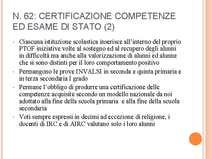 N. 62: CERTIFICAZIONE COMPETENZE ED ESAME DI STATO (2) • • Ciascuna istituzione scolastica