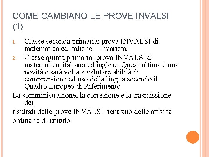 COME CAMBIANO LE PROVE INVALSI (1) Classe seconda primaria: prova INVALSI di matematica ed