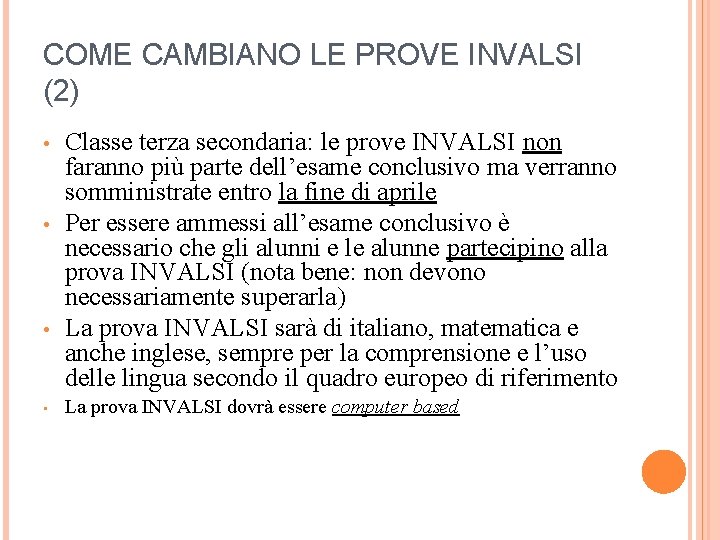 COME CAMBIANO LE PROVE INVALSI (2) • • Classe terza secondaria: le prove INVALSI