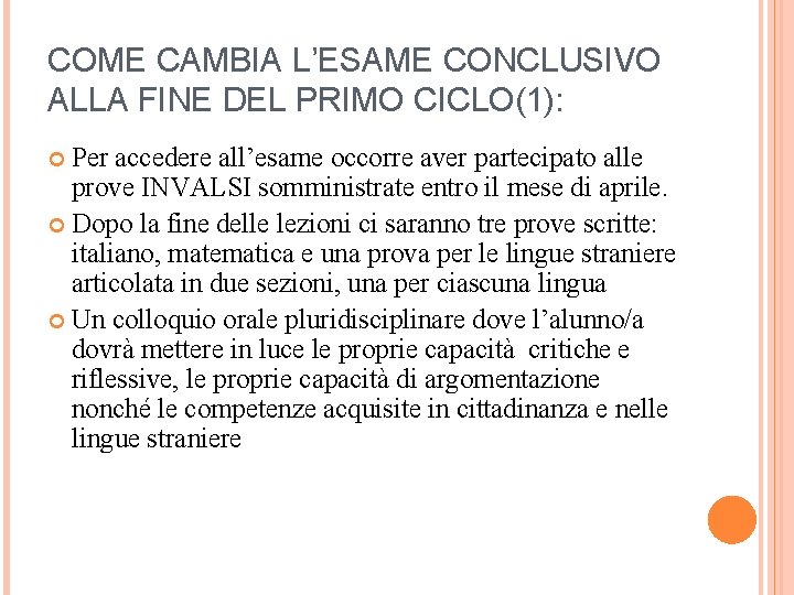 COME CAMBIA L’ESAME CONCLUSIVO ALLA FINE DEL PRIMO CICLO(1): Per accedere all’esame occorre aver