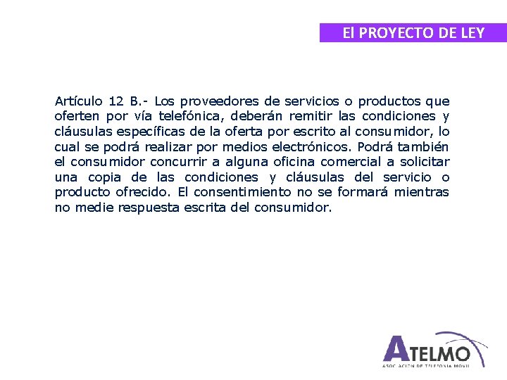 El PROYECTO DE LEY Artículo 12 B. - Los proveedores de servicios o productos