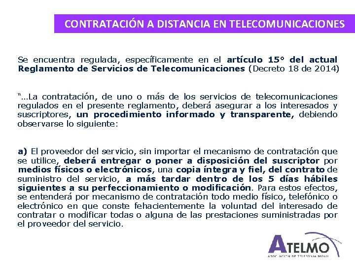 CONTRATACIÓN A DISTANCIA EN TELECOMUNICACIONES Se encuentra regulada, específicamente en el artículo 15° del