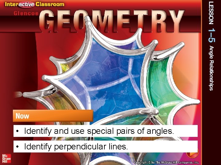  • Identify and use special pairs of angles. • Identify perpendicular lines. 