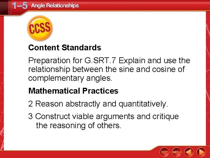 Content Standards Preparation for G. SRT. 7 Explain and use the relationship between the