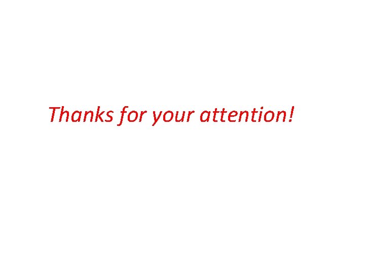 Thanks for your attention! Thanks for your attention!