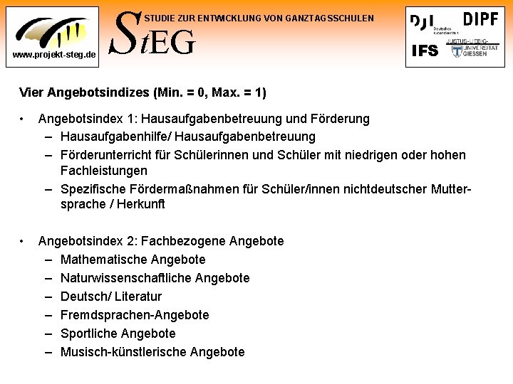 St. EG STUDIE ZUR ENTWICKLUNG VON GANZTAGSSCHULEN www. projekt-steg. de IFS Vier Angebotsindizes (Min.