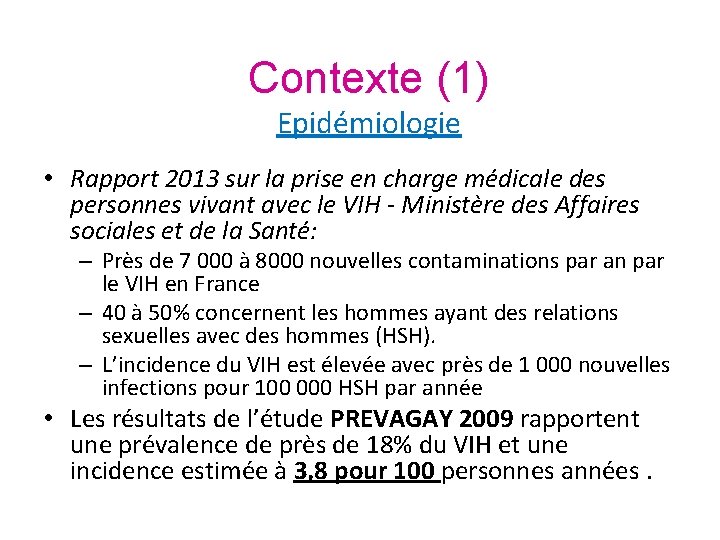 Contexte (1) Epidémiologie • Rapport 2013 sur la prise en charge médicale des personnes