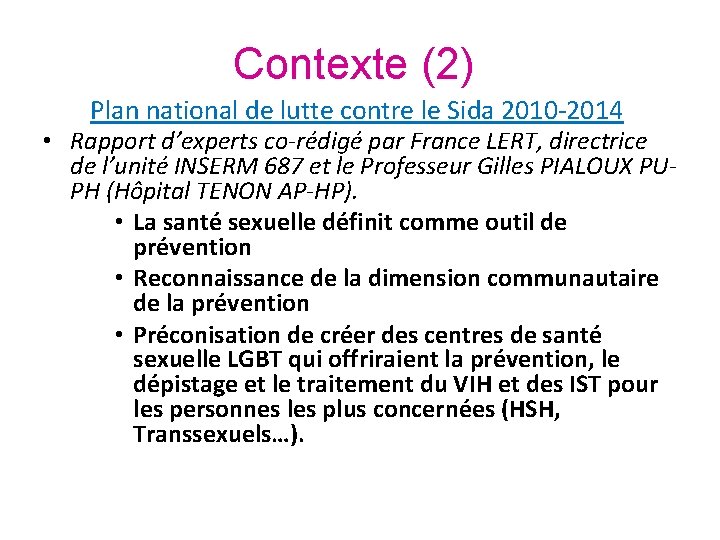 Contexte (2) Plan national de lutte contre le Sida 2010 -2014 • Rapport d’experts