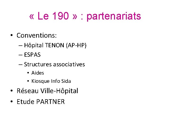  « Le 190 » : partenariats • Conventions: – Hôpital TENON (AP-HP) –