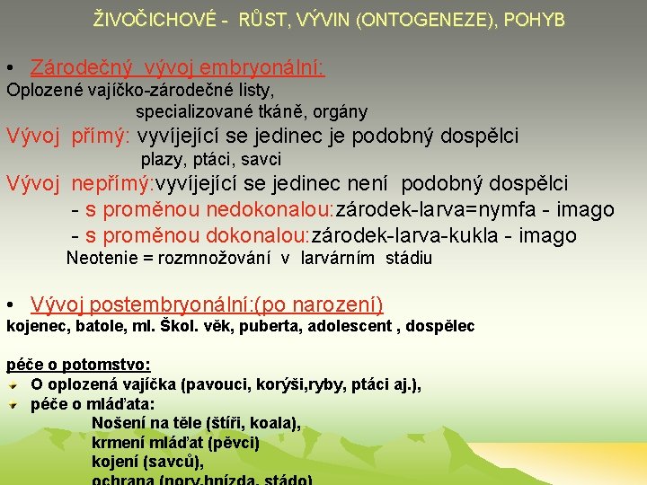 ŽIVOČICHOVÉ - RŮST, VÝVIN (ONTOGENEZE), POHYB • Zárodečný vývoj embryonální: Oplozené vajíčko-zárodečné listy, specializované