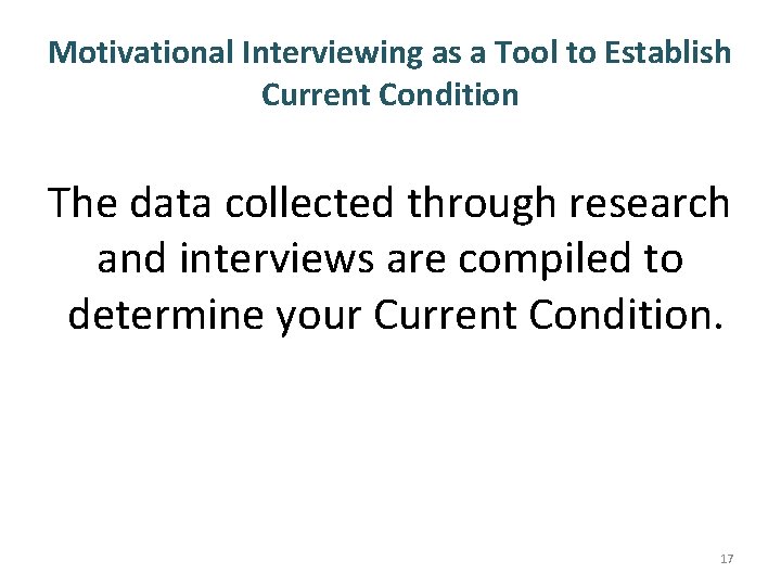 Motivational Interviewing as a Tool to Establish Current Condition The data collected through research