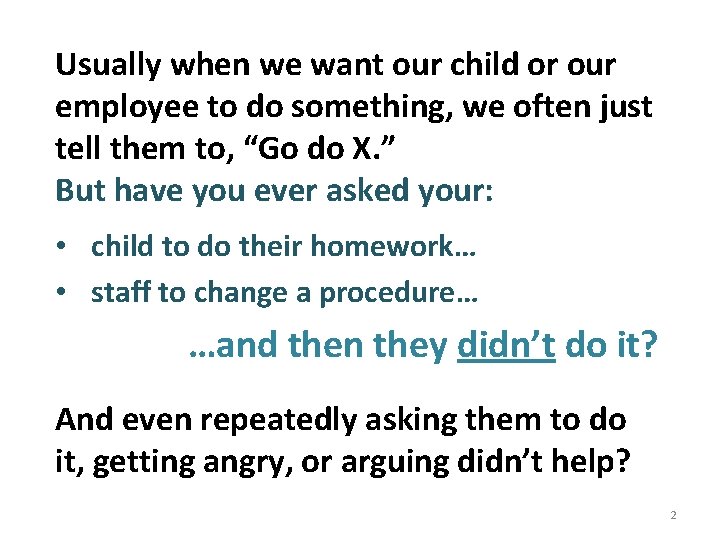 Usually when we want our child or our employee to do something, we often