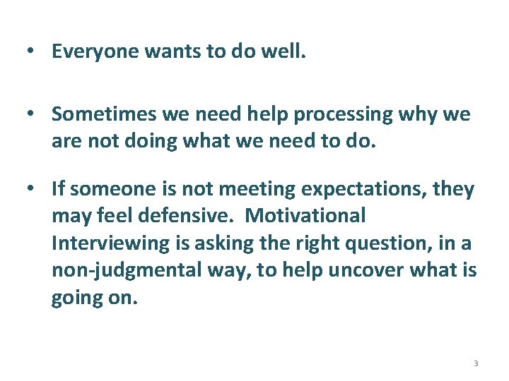  • Everyone wants to do well. • Sometimes we need help processing why