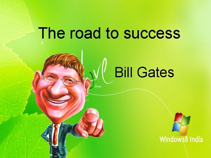 The road to success Bill Gates 