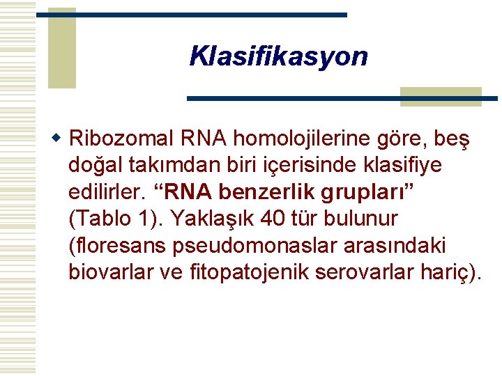 Klasifikasyon w Ribozomal RNA homolojilerine göre, beş doğal takımdan biri içerisinde klasifiye edilirler. “RNA