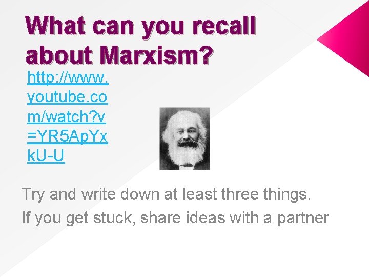 What can you recall about Marxism? http: //www. youtube. co m/watch? v =YR 5