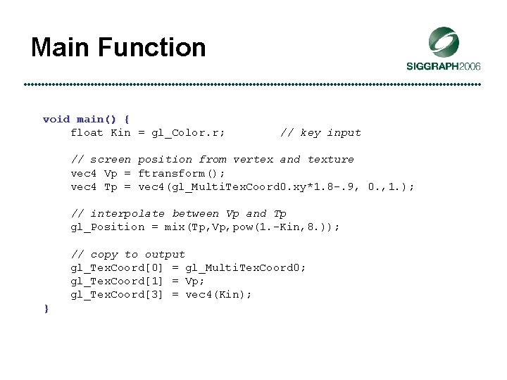 Main Function void main() { float Kin = gl_Color. r; // key input //