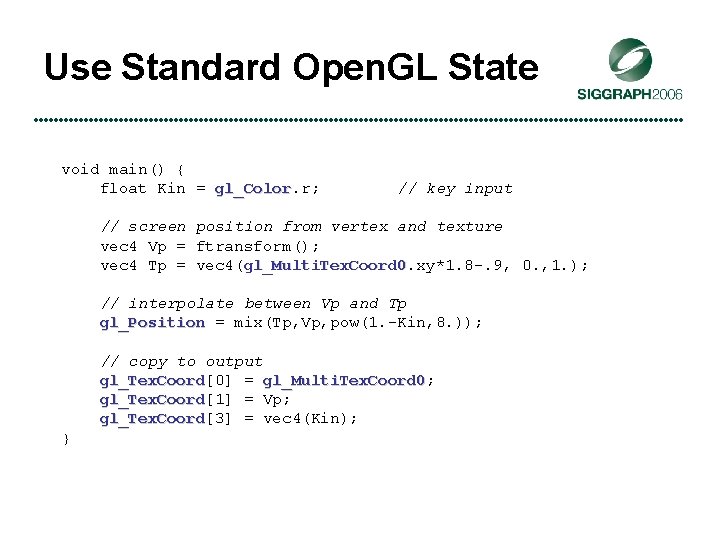 Use Standard Open. GL State void main() { float Kin = gl_Color. r; gl_Color