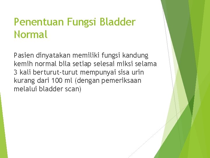 Penentuan Fungsi Bladder Normal Pasien dinyatakan memiliki fungsi kandung kemih normal bila setiap selesai