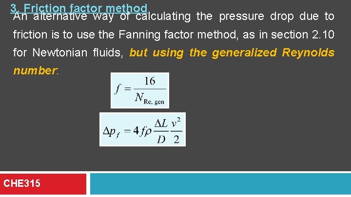 3. Friction factor method An alternative way of calculating the pressure drop due to