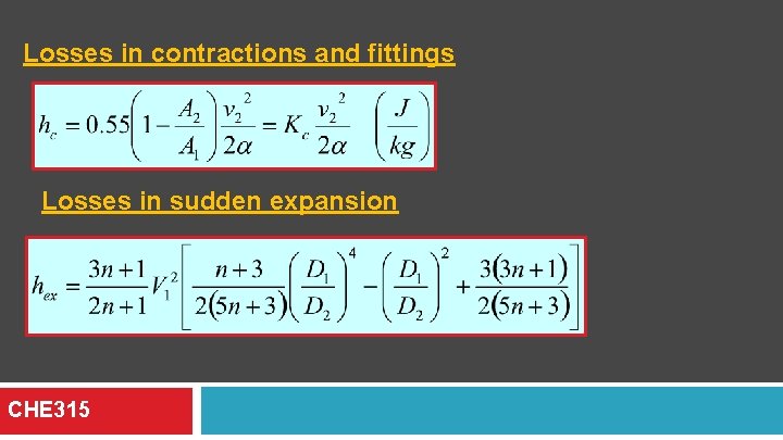 Losses in contractions and fittings Losses in sudden expansion CHE 315 