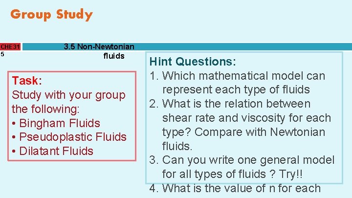 Group Study CHE 31 5 3. 5 Non-Newtonian fluids Task: Study with your group
