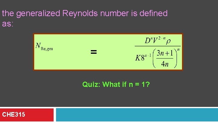 the generalized Reynolds number is defined as: = Quiz: What if n = 1?