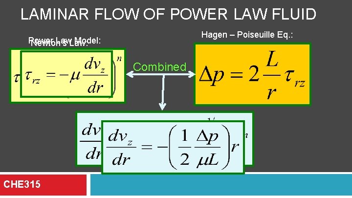 LAMINAR FLOW OF POWER LAW FLUID Hagen – Poiseuille Eq. : Power Law: Model: