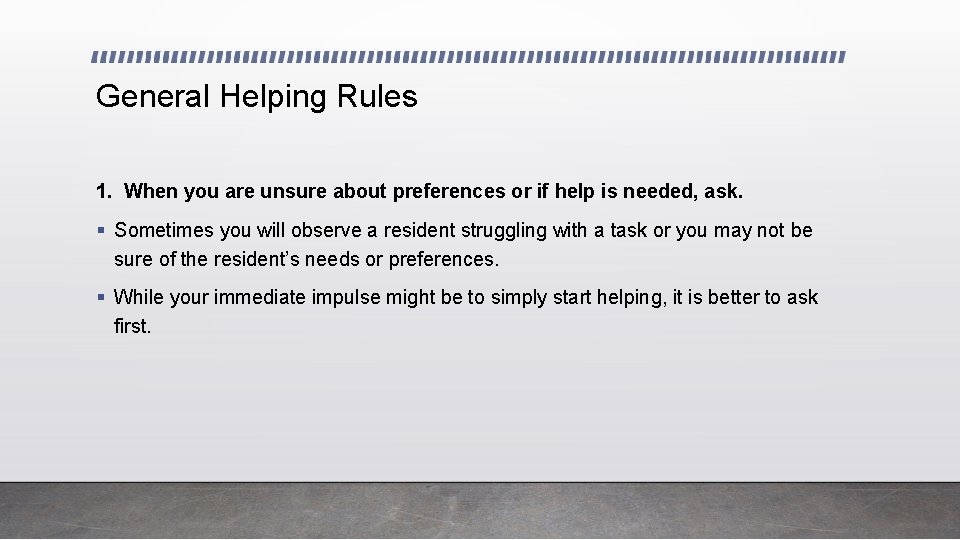 General Helping Rules 1. When you are unsure about preferences or if help is