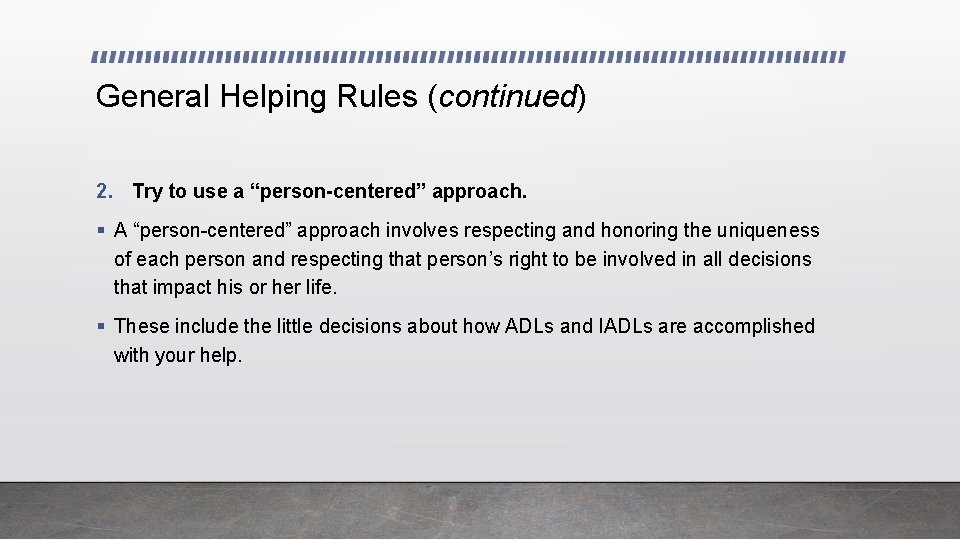 General Helping Rules (continued) 2. Try to use a “person-centered” approach. § A “person-centered”