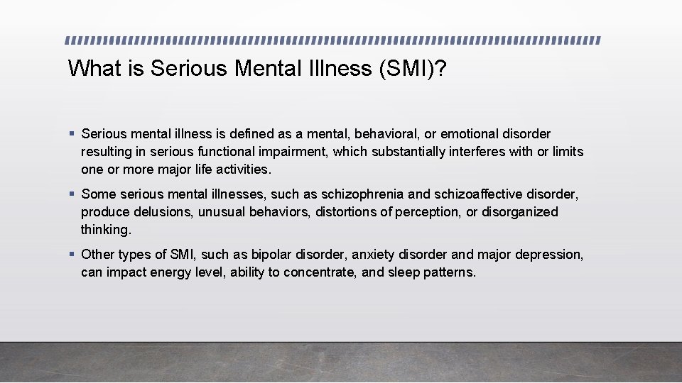 What is Serious Mental Illness (SMI)? § Serious mental illness is defined as a
