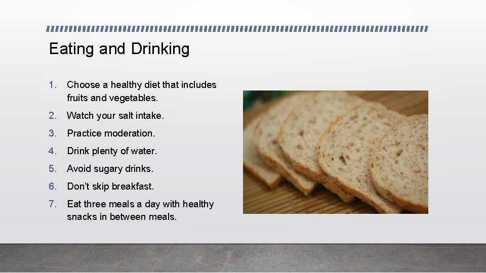 Eating and Drinking 1. Choose a healthy diet that includes fruits and vegetables. 2.