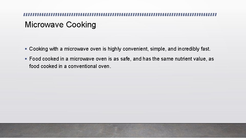 Microwave Cooking § Cooking with a microwave oven is highly convenient, simple, and incredibly