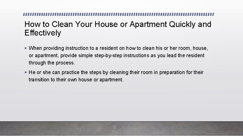 How to Clean Your House or Apartment Quickly and Effectively § When providing instruction