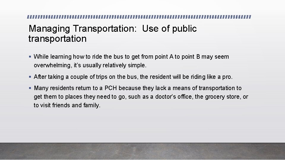 Managing Transportation: Use of public transportation § While learning how to ride the bus