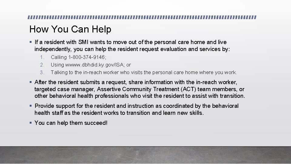 How You Can Help § If a resident with SMI wants to move out