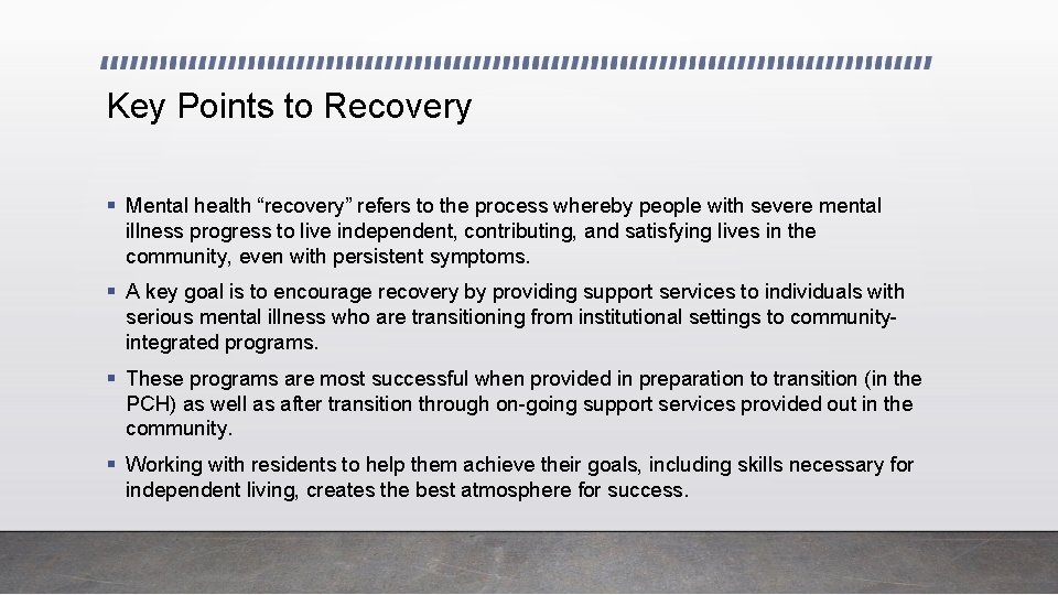 Key Points to Recovery § Mental health “recovery” refers to the process whereby people